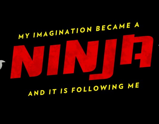 My Imagination Became A Ninja And It’s Following Me