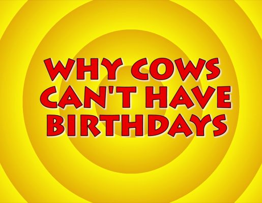 Why Cows Can’t Have Birthdays
